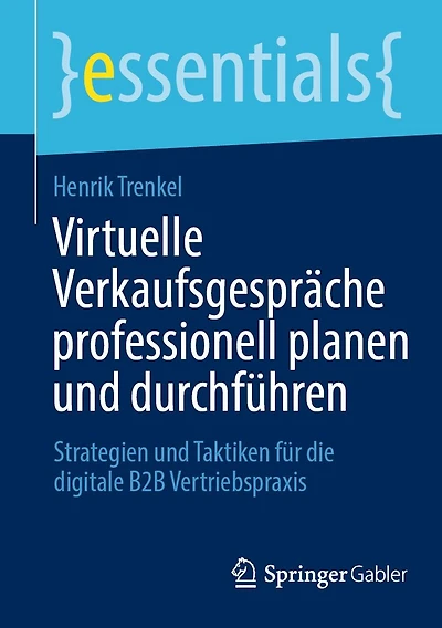 Virtuelle Verkaufsgespräche professionell planen und durchführen: Strategien Taktiken für die digitale B2B Vertriebspraxis