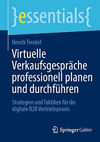 Virtuelle Verkaufsgespräche professionell planen und durchführen: Strategien Taktiken für die digitale B2B Vertriebspraxis