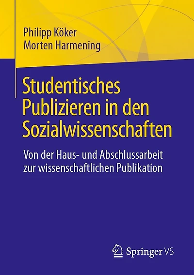 Studentisches Publizieren den Sozialwissenschaften: Von der Haus- und Abschlussarbeit zur wissenschaftlichen Publikation