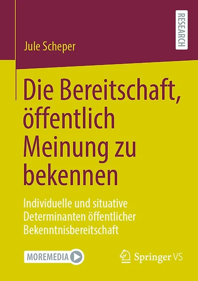Die Bereitschaft, ï¿½ffentlich Meinung zu bekennen: Individuelle und situative Determinanten ï¿½ffentlicher Bekenntnisbereitschaft