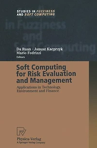 Soft Computing for Risk Evaluation and Management: Applications Technology, Environment Finance
