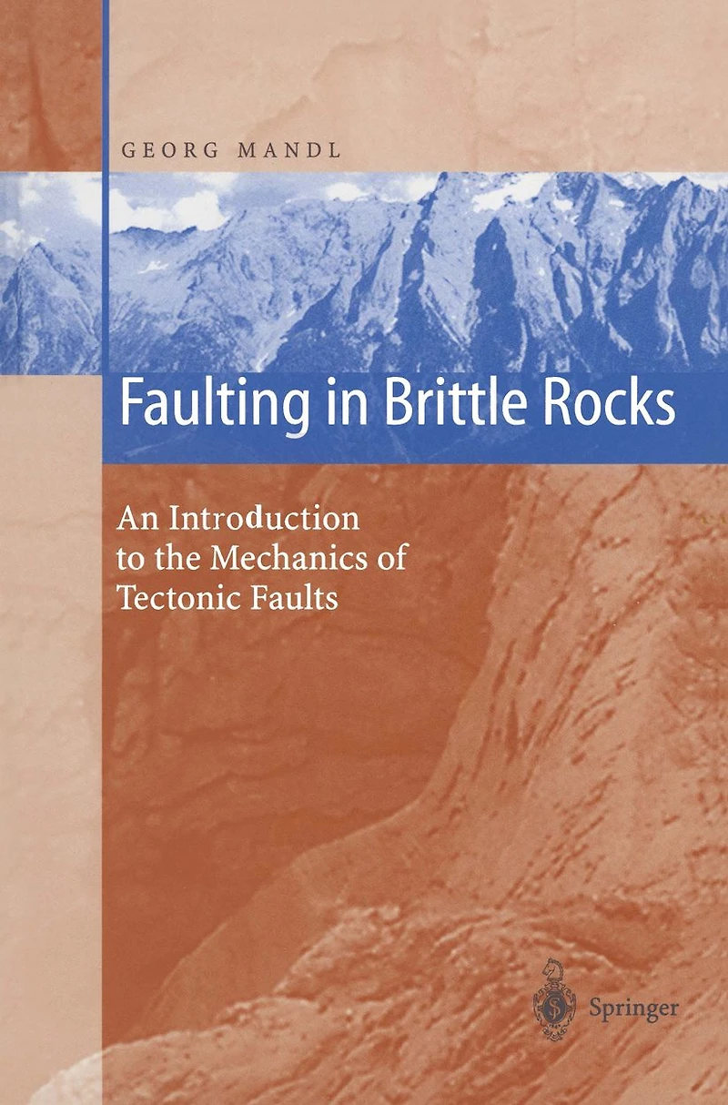 Faulting Brittle Rocks: An Introduction to the Mechanics of Tectonic Faults