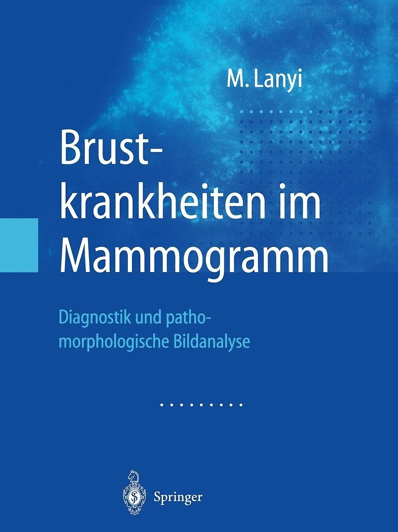 Brustkrankheiten im Mammogramm: Diagnostik und pathomorphologische Bildanalyse