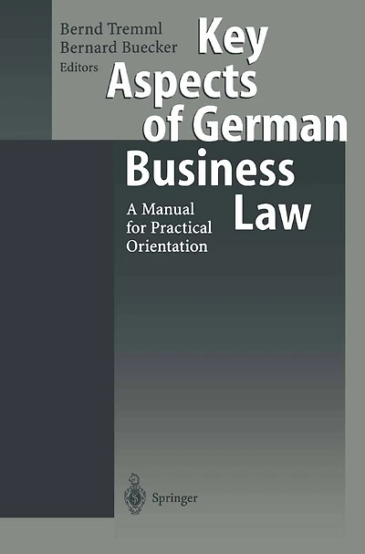 Key Aspects of German Business Law: A Manual for Practical Orientation