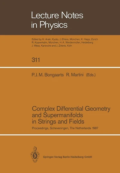 Complex Differential Geometry and Supermanifolds in Strings and Fields: Proceedings of the Seventh Scheveningen Conference, Scheveningen, The Netherlands, August 23-28, 1987