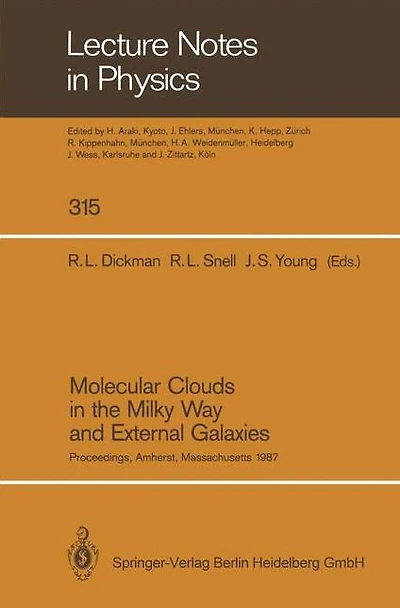 Molecular Clouds in the Milky Way and External Galaxies: Proceedings of a Symposium Held at the University of Massachusetts in Amherst, November 2-4, 1987