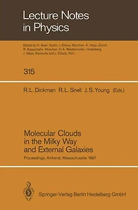 Molecular Clouds in the Milky Way and External Galaxies: Proceedings of a Symposium Held at the University of Massachusetts in Amherst, November 2-4, 1987