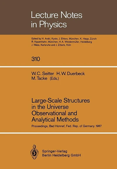 Large-Scale Structures in the Universe Observational and Analytical Methods: Proceedings of a Workshop, Held at the Physikzentrum Bad Honnef, Federal Rep. of Germany, December 9-12, 1987