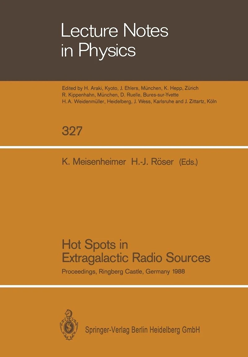 Hot Spots in Extragalactic Radio Sources: Proceedings of a Workshop, Held at Ringberg Castle, Tegernsee, FRG, February 8-12, 1988