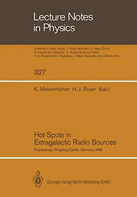 Hot Spots in Extragalactic Radio Sources: Proceedings of a Workshop, Held at Ringberg Castle, Tegernsee, FRG, February 8-12, 1988