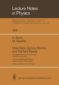 Dirac Kets, Gamow Vectors and Gel'fand Triplets: The Rigged Hilbert Space Formulation of Quantum Mechanics. Lectures in Mathematical Physics at the University of Texas at Austin