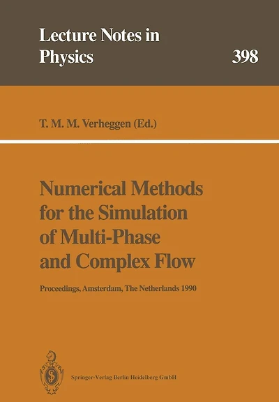 Numerical Methods for the Simulation of Multi-Phase and Complex Flow: Proceedings of a Workshop Held at Koninklijke/Shell-Laboratorium, Amsterdam Amsterdam, The Netherlands, 30 May - 1 June 1990