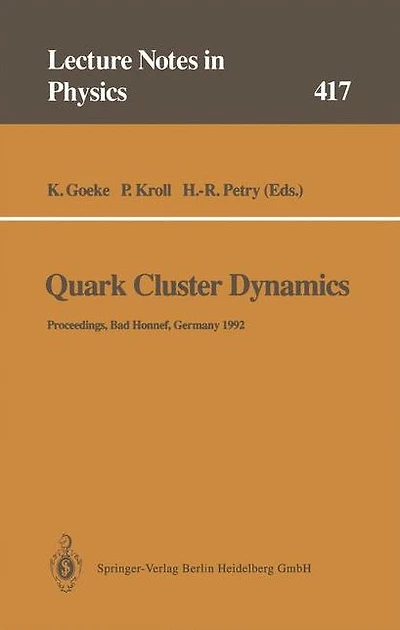 Quark Cluster Dynamics: Proceedings of the 99th WE-Heraeus Seminar Held at the Physikzentrum Bad Honnef, Germany 29 June - 1 July 1992