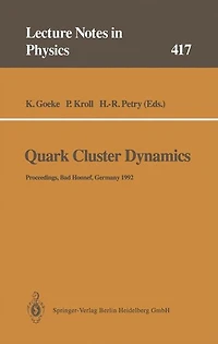 Quark Cluster Dynamics: Proceedings of the 99th WE-Heraeus Seminar Held at the Physikzentrum Bad Honnef, Germany 29 June - 1 July 1992