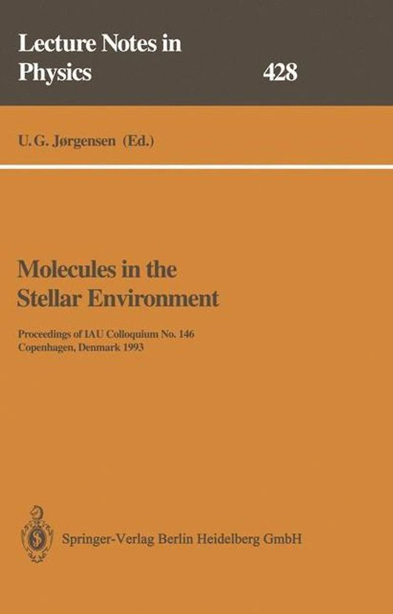 Molecules in the Stellar Environment: Proceedings of IAU Colloquium No. 146 Held at Copenhagen, Denmark, May 24-29, 1993