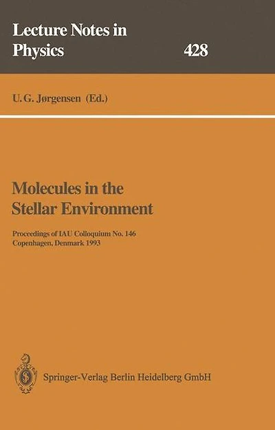 Molecules in the Stellar Environment: Proceedings of IAU Colloquium No. 146 Held at Copenhagen, Denmark, May 24-29, 1993