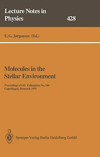 Molecules in the Stellar Environment: Proceedings of IAU Colloquium No. 146 Held at Copenhagen, Denmark, May 24-29, 1993