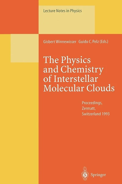 The Physics and Chemistry of Interstellar Molecular Clouds: Proceedings of the 2nd Cologne-Zermatt Symposium, Held at Zermatt, Switzerland, 21-24 September 1993