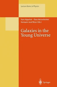 Galaxies in the Young Universe: Proceedings of a Workshop Held at Ringberg Castle, Tegernsee Germany, 22-28 September 1994.