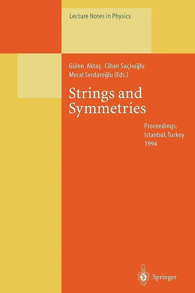 Strings and Symmetries: Proceedings of the Gürsey Memorial Conference I, Held at Istanbul, Turkey, 6-10 June 1994