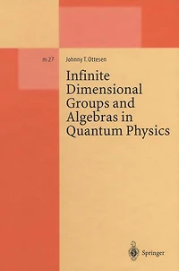 Infinite Dimensional Groups and Algebras in Quantum Physics