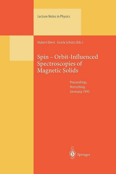 Spin - Orbit-Influenced Spectroscopies of Magnetic Solids: Proceedings of an International Workshop Held at Herrsching, Germany, April 20-23, 1995