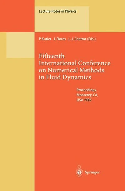 Fifteenth International Conference on Numerical Methods in Fluid Dynamics: Proceedings of the Conference Held in Monterey, CA, USA, 24-28 June 1996