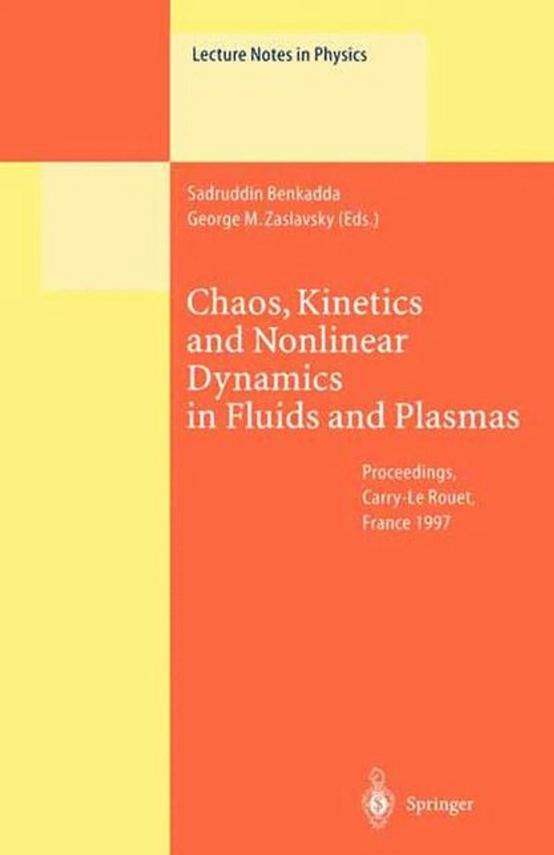 Chaos, Kinetics and Nonlinear Dynamics Fluids Plasmas: Proceedings of a Workshop Held Carry-Le Rouet, France, 16-21 June 1997