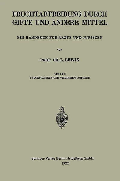 Die Fruchtabtreibung Durch Gifte und Andere Mittel: Ein Handbuch für Ärzte und Juristen