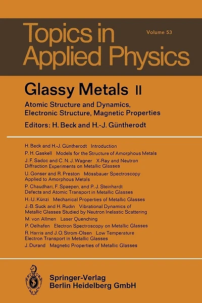 Glassy Metals II: Atomic Structure and Dynamics, Electronic Structure, Magnetic Properties