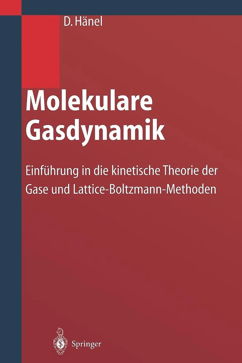 Molekulare Gasdynamik: Einführung die kinetische Theorie der Gase und Lattice-Boltzmann-Methoden