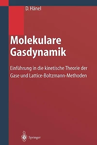 Molekulare Gasdynamik: Einführung die kinetische Theorie der Gase und Lattice-Boltzmann-Methoden