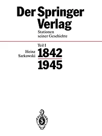 Der Springer-Verlag: Stationen Seiner Geschichte Teil I: 1842-1945
