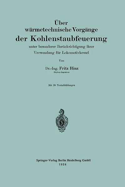 �ber w�rmetechnische Vorg�nge der Kohlenstaubfeuerung: unter besonderere Ber�cksichtigung ihrer Verwendg f�r Lokomotivkessel