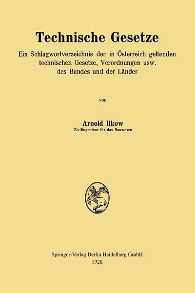 Technische Gesetze: Ein Schlagwortverzeichnis der in Österreich geltenden technischen Gesetze, Verordnungen usw. des Bundes und der Länder