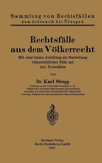 Rechtsfälle aus dem Völkerrecht: Mit einer kurzen Anleitung zur Bearbeitung völkerrechtlicher Fälle und drei Probefällen