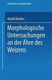 Morphologische Untersuchungen an der Ähre des Weizens: Beitrag zur Sortenkenntnis