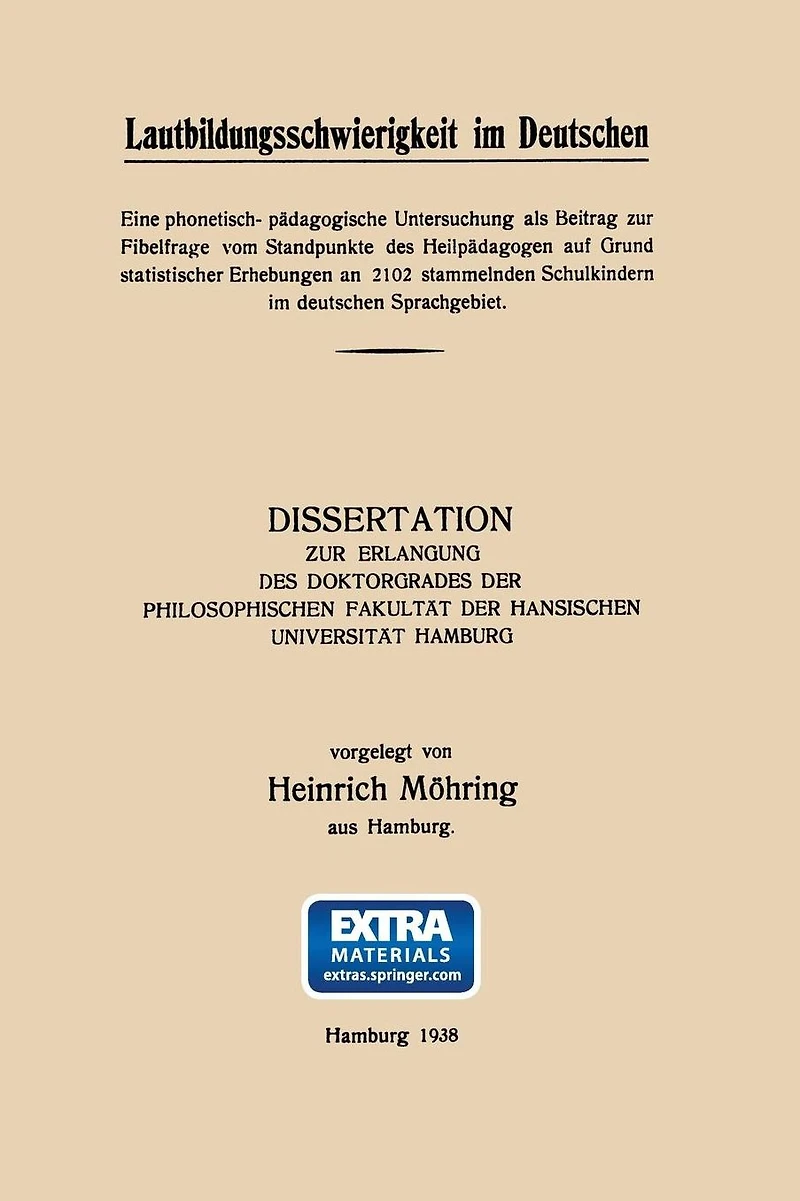 Lautbildungsschwierigkeit im Deutschen: Eine phonetisch- pädagogische Untersuchung als Beitrag zur Fibelfrage vom Standpunkte des Heilpädagogen auf Grund statistischer Erhebungen an 2102 stammelnden Schulkindern im deutschen Sprachgebiet