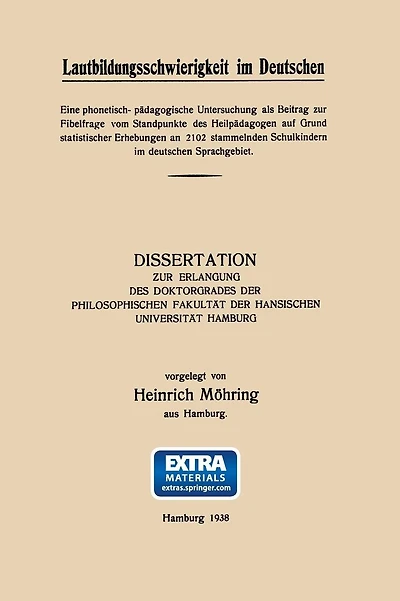 Lautbildungsschwierigkeit im Deutschen: Eine phonetisch- pädagogische Untersuchung als Beitrag zur Fibelfrage vom Standpunkte des Heilpädagogen auf Grund statistischer Erhebungen an 2102 stammelnden Schulkindern im deutschen Sprachgebiet