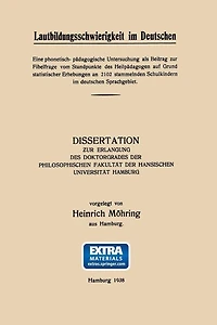 Lautbildungsschwierigkeit im Deutschen: Eine phonetisch- pädagogische Untersuchung als Beitrag zur Fibelfrage vom Standpunkte des Heilpädagogen auf Grund statistischer Erhebungen an 2102 stammelnden Schulkindern im deutschen Sprachgebiet