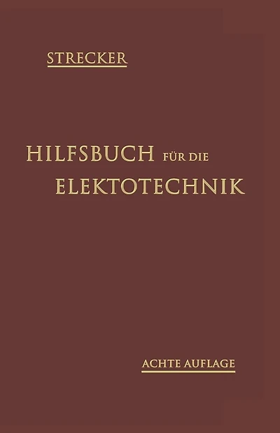 Hilfsbuch für die Elektrotechnik: Unter Mitwirkung namhafter Fachgenossen