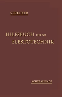 Hilfsbuch für die Elektrotechnik: Unter Mitwirkung namhafter Fachgenossen