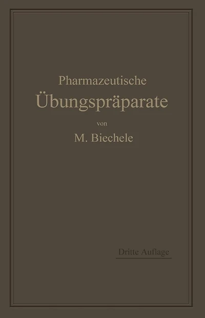 Pharmazeutische Übungspräparate: Anleitung zur Darstellung, Erkennung, Prüfung und stöchiometrischen Berechnung von offizinellen chemisch-pharmazeutischen Präparaten