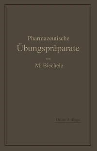 Pharmazeutische Übungspräparate: Anleitung zur Darstellung, Erkennung, Prüfung und stöchiometrischen Berechnung von offizinellen chemisch-pharmazeutischen Präparaten