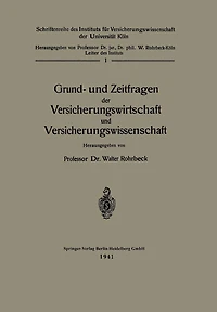 Grund- und Zeitfragen der Versicherungswirtschaft und Versicherungswissenschaft