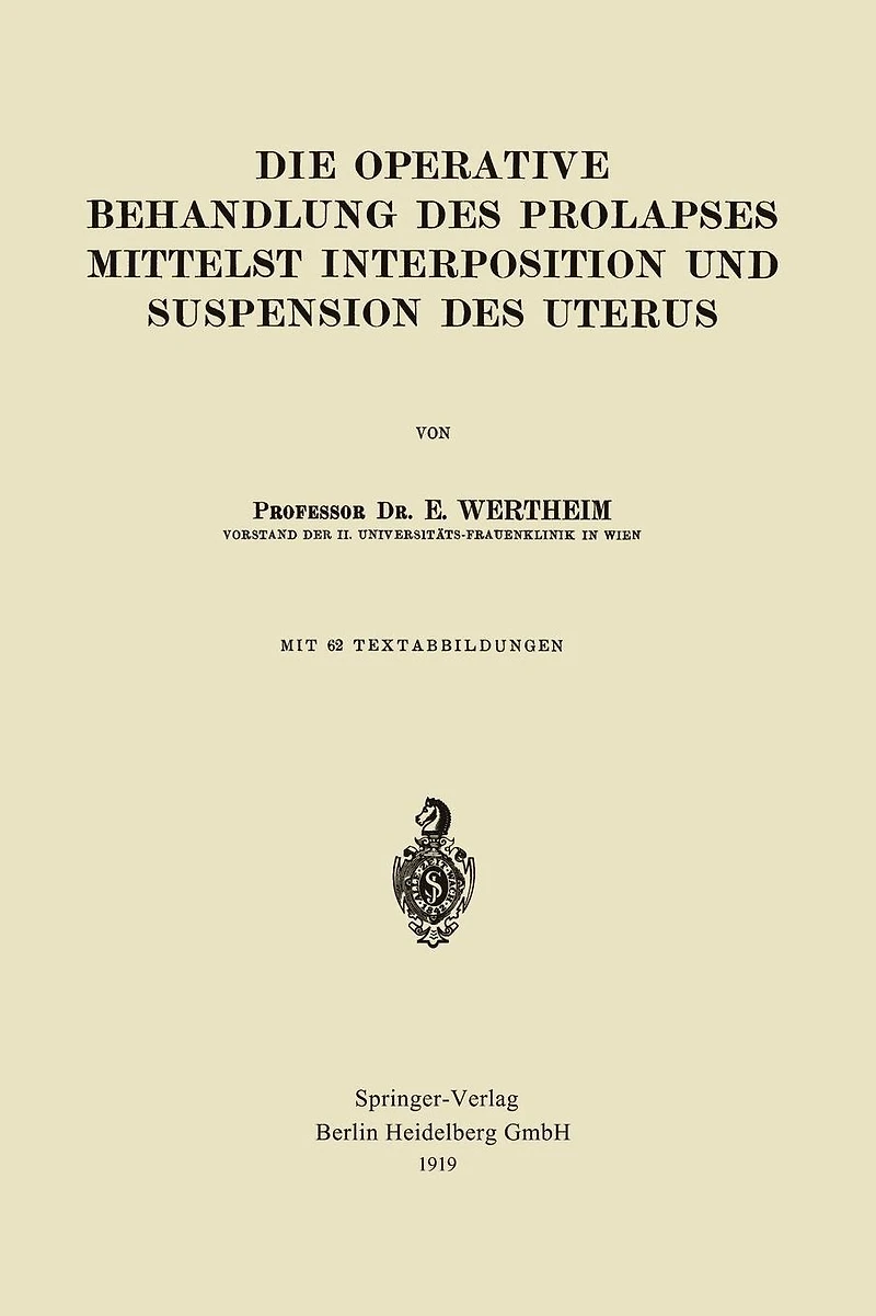 Die Operative Behandlung des Prolapses Mittelst Interposition und Suspension des Uterus