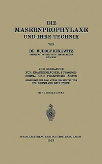 Die Masernprophylaxe und Ihre Technik: Zum Gebrauche für Krankenhäuser, Fürsorgeschul- und Praktische Ärzte