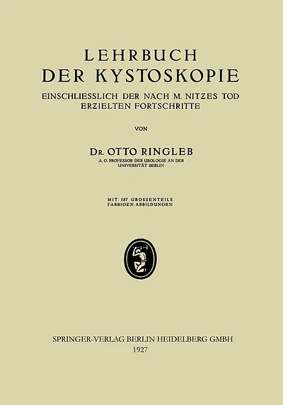 Lehrbuch der Kystoskopie Einschliesslich der nach M. Nitzes Tod Erzielten Fortschritte