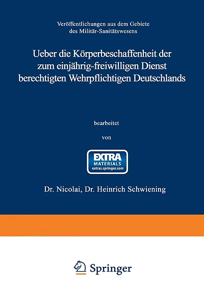 Ueber die Körperbeschaffenheit der zum einjährig-freiwilligen Dienst berechtigten Wehrpflichtigen Deutschlands: Auf Grund amtlichen Materials unter Mitwirkung Dr. Nicolai, Oberstabsarzt und Regimentsarzt des Königin Augusta Garde-Grenadier-Regiments Nr. 4