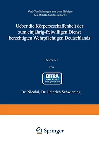 Ueber die Körperbeschaffenheit der zum einjährig-freiwilligen Dienst berechtigten Wehrpflichtigen Deutschlands: Auf Grund amtlichen Materials unter Mitwirkung Dr. Nicolai, Oberstabsarzt und Regimentsarzt des Königin Augusta Garde-Grenadier-Regiments Nr. 4